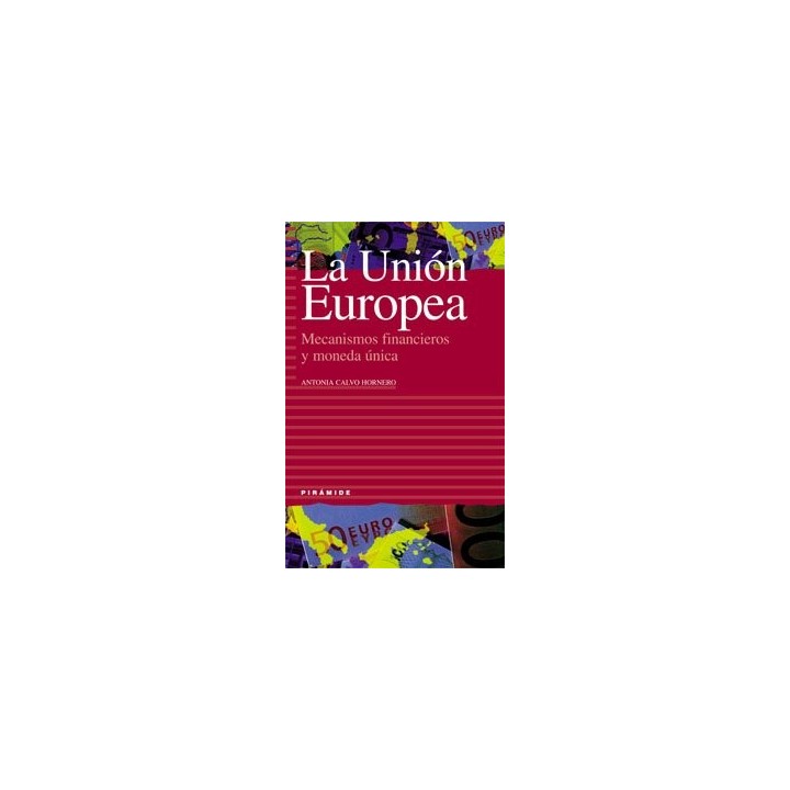 La Union Europea: Mecanismos Financieros Y Moneda Unica